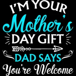 Women's Design By Humans I'm Your Mother's Day Gift Dad Says You're Welcome By OlaFami Racerback Tank Top